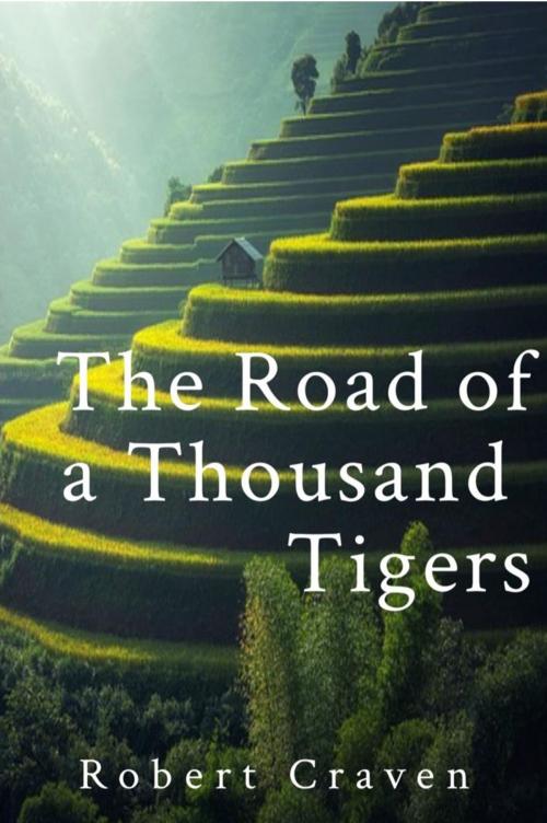Cover of the book The Road of a Thousand Tigers by Robert Craven, Robert Craven