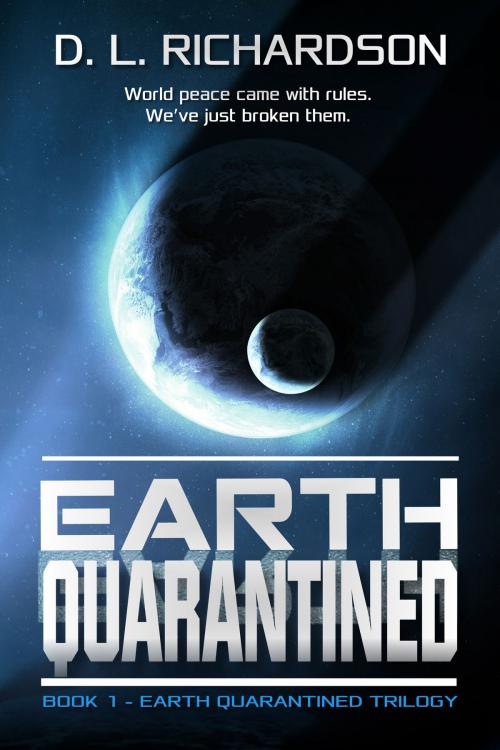 Cover of the book Earth Quarantined (Earth Quarantined Book 1) by D L Richardson, D L Richardson