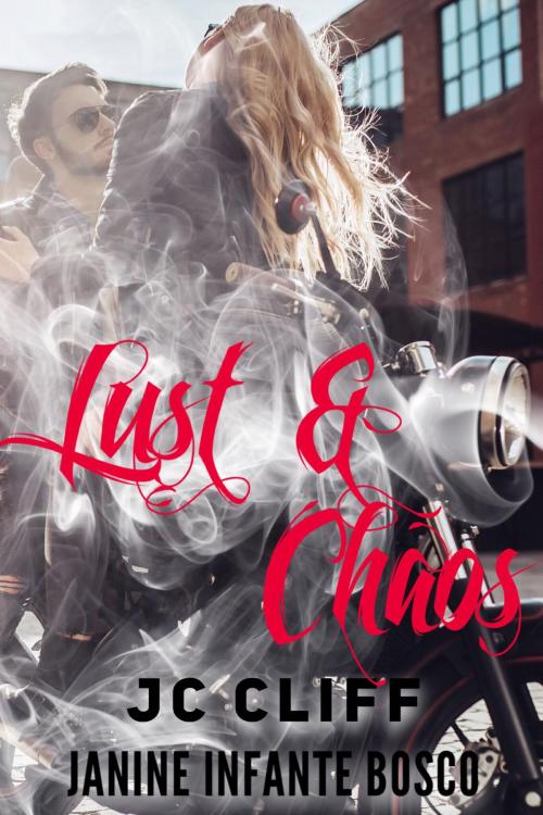 Cover of the book Lust and Chaos by J.C. CLIFF, Janine Infante Bosco, J.C. CLIFF, LLC