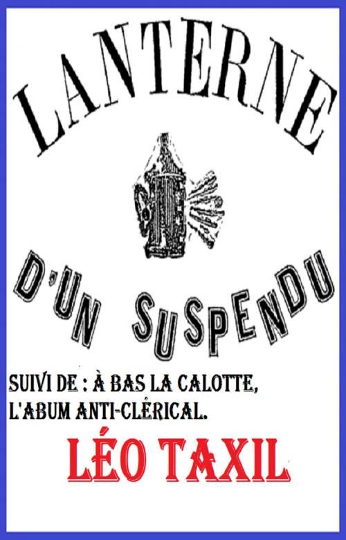 Cover of the book La lanterne d’un suspendu by LÉO TAXIL, GILBERT TEROL