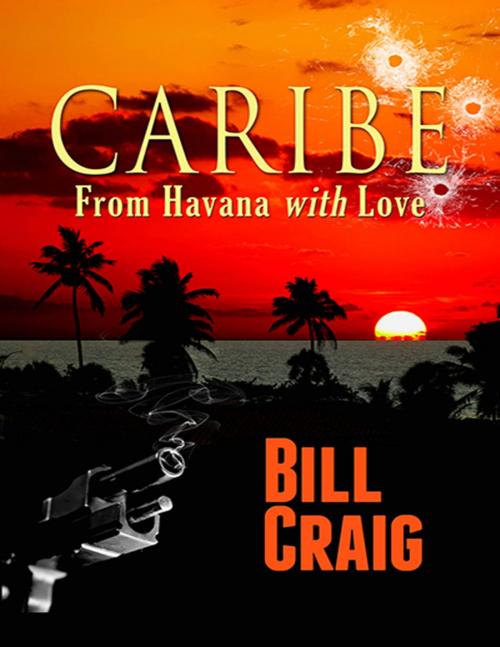 Cover of the book Caribe: From Havana With Love by Bill Craig, Absolutely Amazing Ebooks