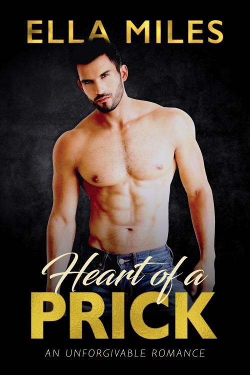 Cover of the book Heart of a Prick by Ella Miles, Ella Miles LLC