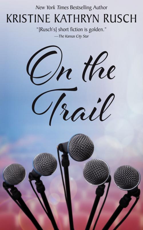 Cover of the book On the Trail by Kristine Kathryn Rusch, WMG Publishing Incorporated