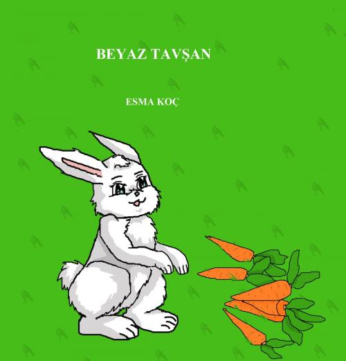 Cover of the book Beyaz Tavşan by Esma Koç, Kobo Writing Life