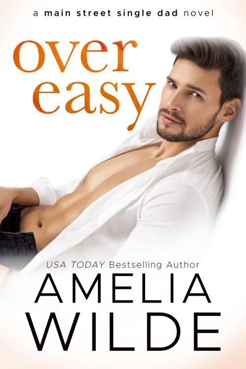 Cover of the book Over Easy by Amelia Wilde, Amelia Wilde