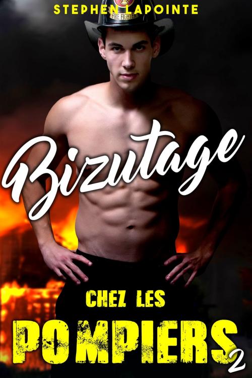 Cover of the book Bizutage chez les Pompiers - Vol. 2 by Stephen Lapointe, Stephen Lapointe