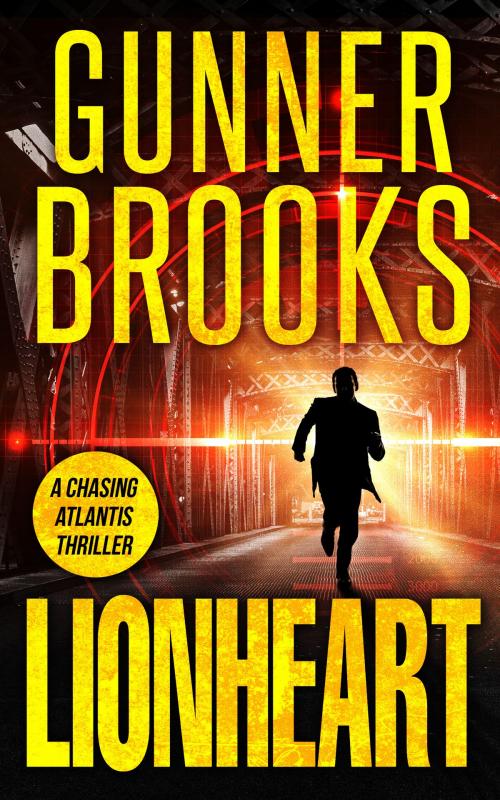Cover of the book Lionheart - A Chasing Atlantis Thriller by Gunner Brooks, Lone Stone Publishing