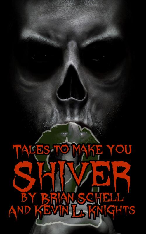 Cover of the book Tales to Make You Shiver Volume 2 by Brian Schell, Kevin L. Knights, BlueHouseBooks.com