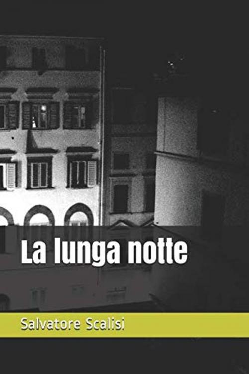 Cover of the book La lunga notte by Salvatore Scalisi, Salvatore Scalisi