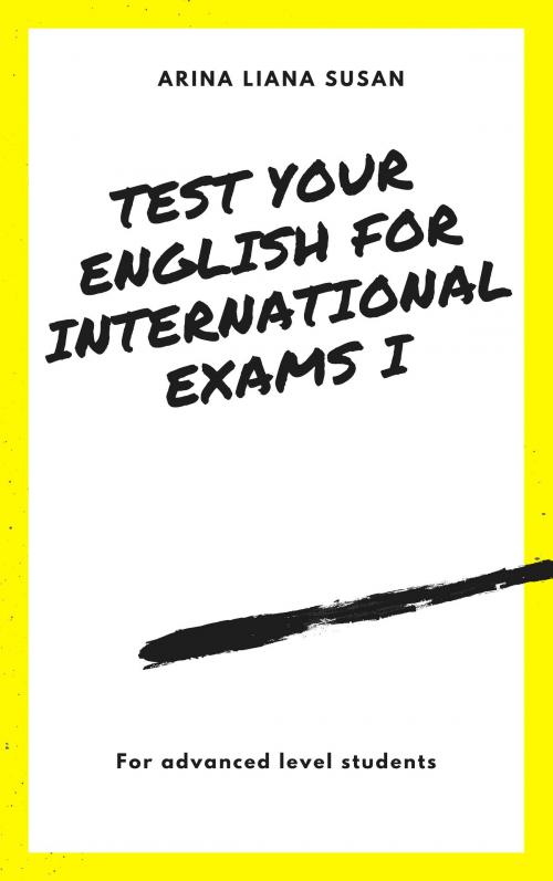 Cover of the book TEST YOUR ENGLISH FOR INTERNATIONAL EXAMS by Arina Liana SUSAN, ARINA