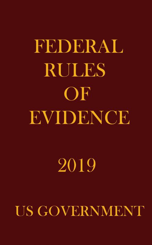 Cover of the book FEDERAL RULES OF EVIDENCE 2019 by US GOVERNMENT, NAK PUBLISHING
