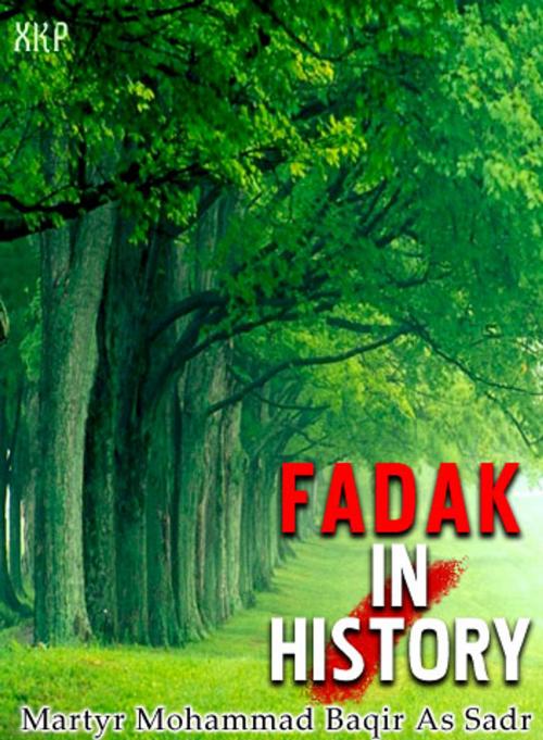 Cover of the book Fadak In History by Ayatullah Muhammad Baqir Al Sadr, Fadak In History