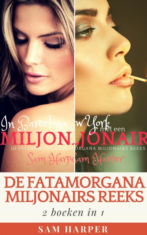 Cover of the book De Fatamorgana Miljonairs Reeks: 2 boeken in 1 by Sam Harper, Sam Harper