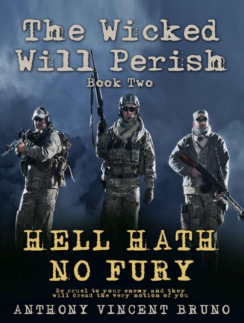 Cover of the book Hell Hath No Fury - The Wicked Will Perish ( 2 ) by Anthony Vincent Bruno, Independent