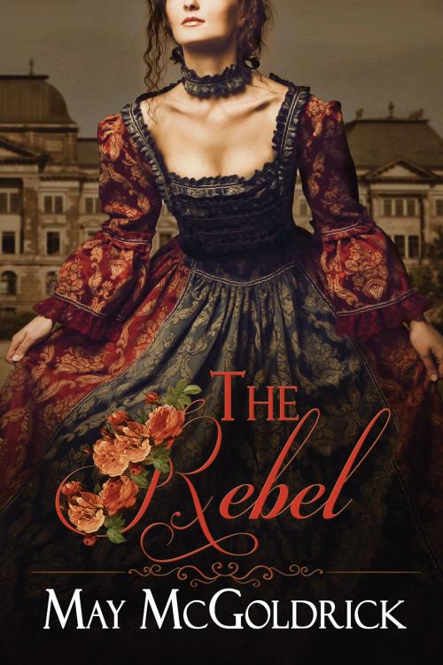 Cover of the book The Rebel by May McGoldrick, MM Books