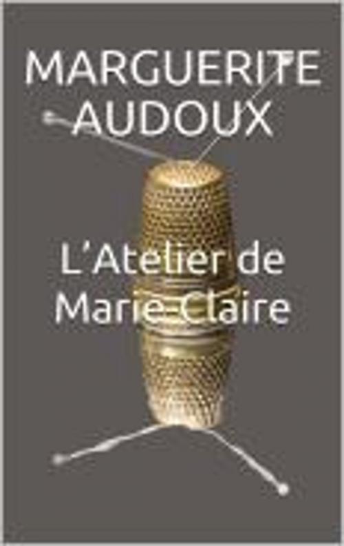 Cover of the book L’Atelier de Marie-Claire by Marguerite Audoux, JS