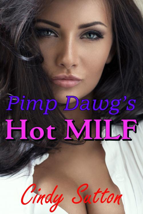 Cover of the book Pimp Dawg's Hot MILF by Cindy Sutton, Smokin' Hot Press