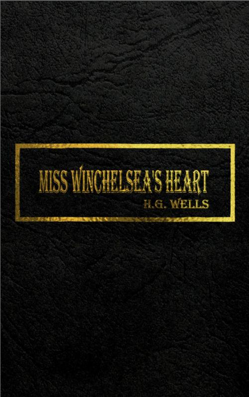 Cover of the book MISS WINCHELSEA'S HEART by H.G. Wells, Hansa