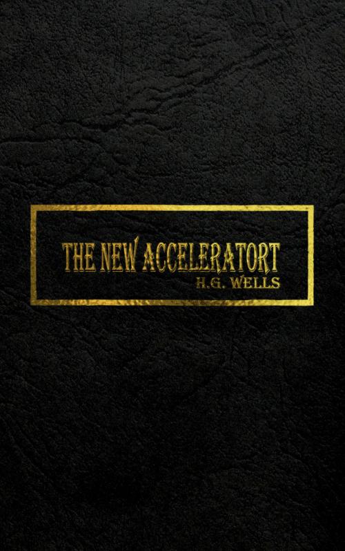 Cover of the book THE NEW ACCELERATOR by H.G. Wells, Hansa