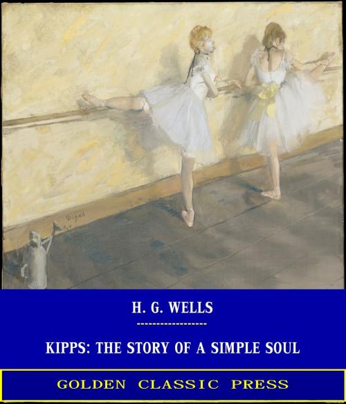 Cover of the book Kipps: The Story of a Simple Soul by H. G. Wells, GOLDEN CLASSIC PRESS