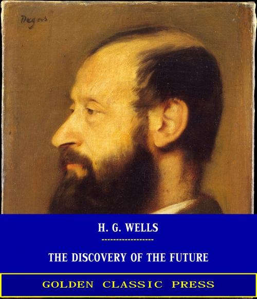 Cover of the book The Discovery of the Future by H. G. Wells, GOLDEN CLASSIC PRESS