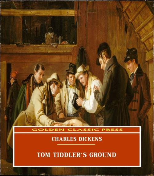 Cover of the book Tom Tiddler's Ground by Charles Dickens, GOLDEN CLASSIC PRESS