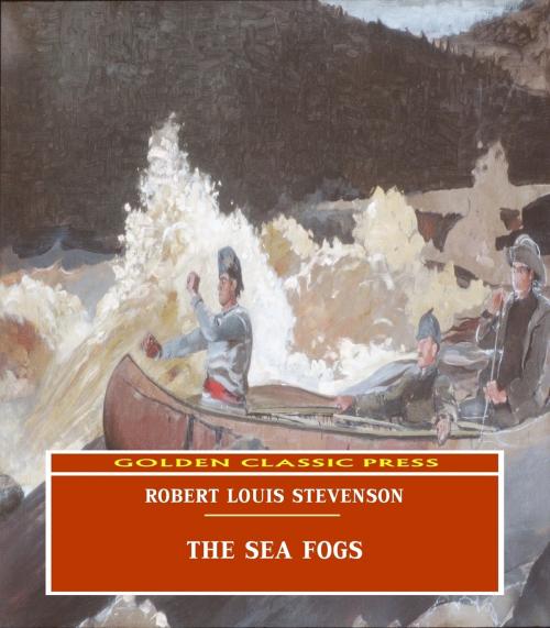 Cover of the book The Sea Fogs by Robert Louis Stevenson, GOLDEN CLASSIC PRESS