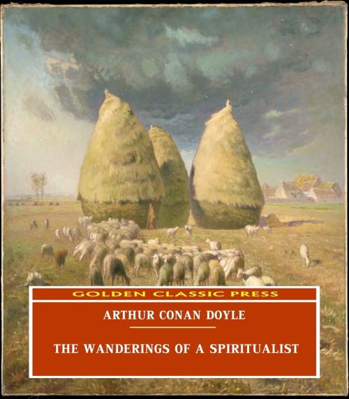 Cover of the book The Wanderings of a Spiritualist by Arthur Conan Doyle, GOLDEN CLASSIC PRESS
