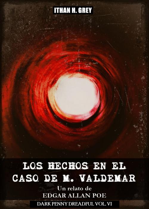 Cover of the book Los Hechos en el Caso de M. Valdemar by Edgar Allan Poe, Ithan H. Grey (Traductor), Ithan H. Grey