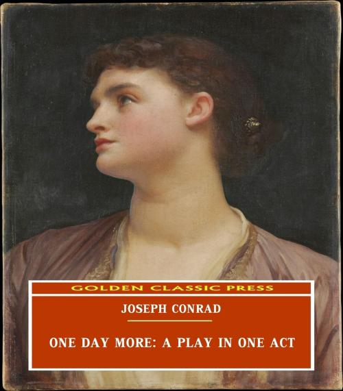 Cover of the book One Day More: A Play In One Act by Joseph Conrad, GOLDEN CLASSIC PRESS