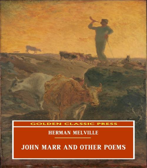 Cover of the book John Marr and Other Poems by Herman Melville, GOLDEN CLASSIC PRESS