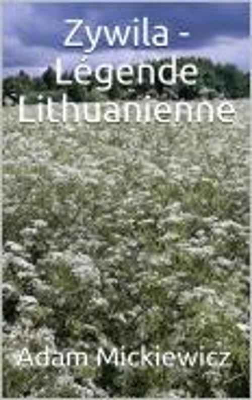 Cover of the book Zywila - Légende Lithuanienne by Adam Mickiewicz, JS