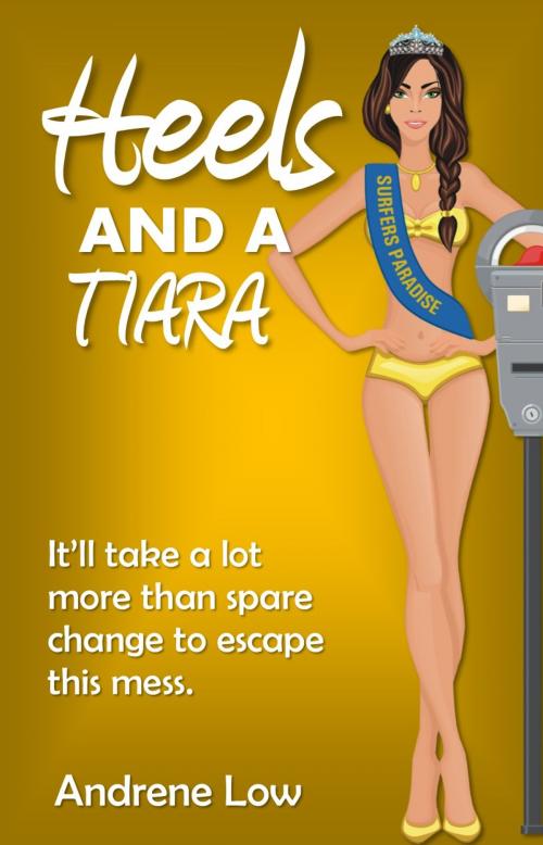 Cover of the book Heels and a Tiara by Andrene Low, Squabbling Sparrows Press