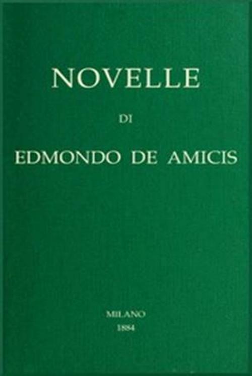 Cover of the book Novelle by Edmondo De Amicis, Green Bird Press