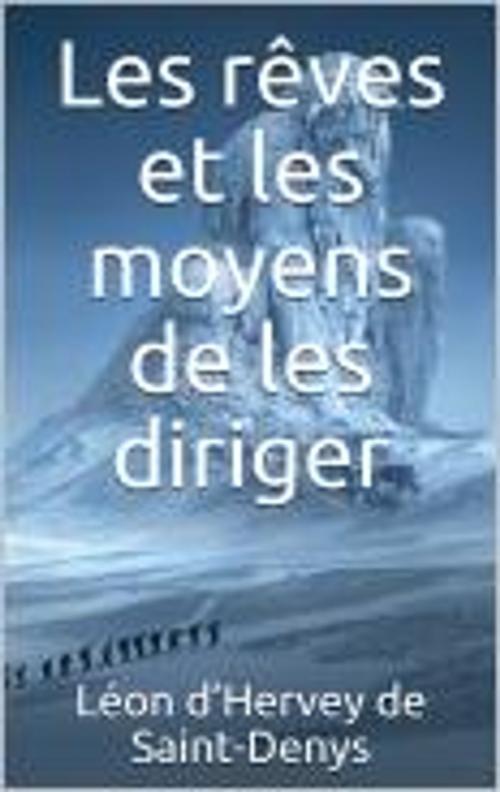 Cover of the book Les rêves et les moyens de les diriger by Léon d’Hervey de Saint-Denys, JS