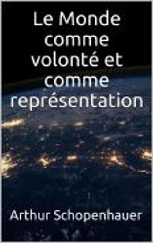 Cover of the book Le Monde comme volonté et comme représentation by Arthur Schopenhauer, JS