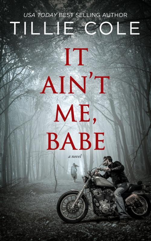 Cover of the book It Ain't Me, Babe by Tillie Cole, Tillie Cole
