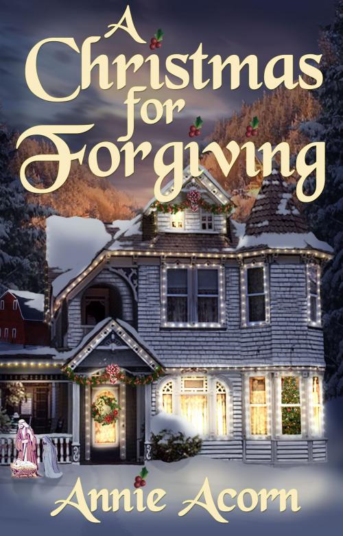 Cover of the book A Christmas for Forgiving by Annie Acorn, Annie Acorn Publishing LLC