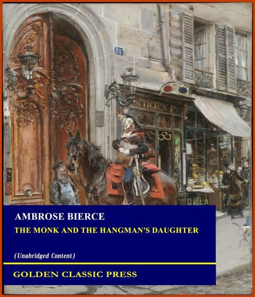 Cover of the book The Monk and the Hangman's Daughter by Ambrose Bierce, GOLDEN CLASSIC PRESS