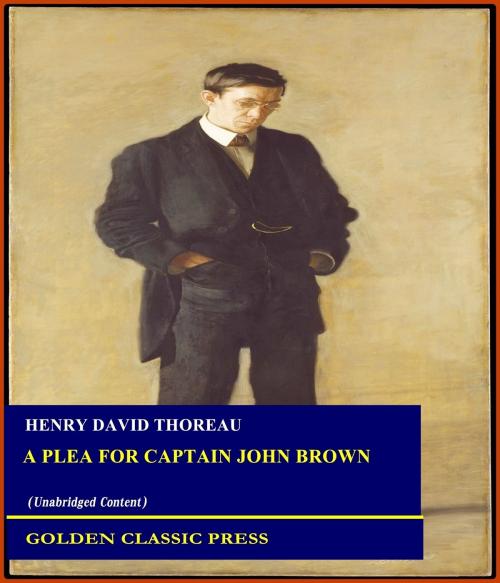 Cover of the book A Plea for Captain John Brown by Henry David Thoreau, GOLDEN CLASSIC PRESS