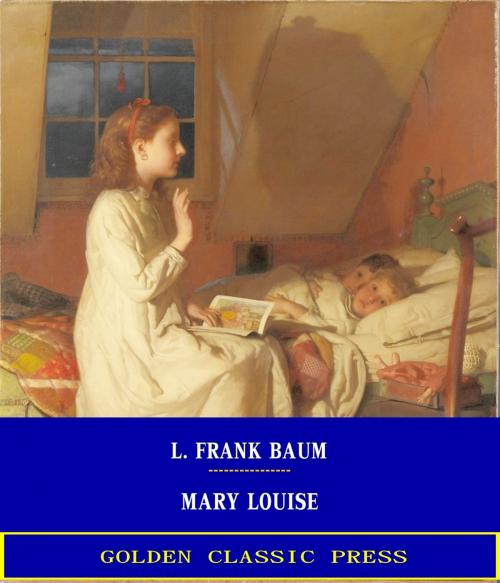Cover of the book Mary Louise by L. Frank Baum, GOLDEN CLASSIC PRESS