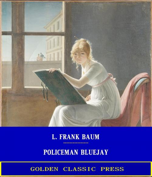 Cover of the book Policeman Bluejay by L. Frank Baum, GOLDEN CLASSIC PRESS