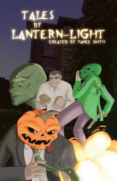 Cover of the book Tales By Lantern-Light by Vance Smith, Aaron Michael Smith, Arlin Fehr, Patrick W.E. Smith, Ravania Entertainment