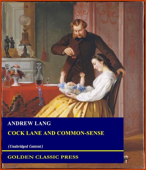 Cover of the book Cock Lane and Common-Sense by Andrew Lang, GOLDEN CLASSIC PRESS