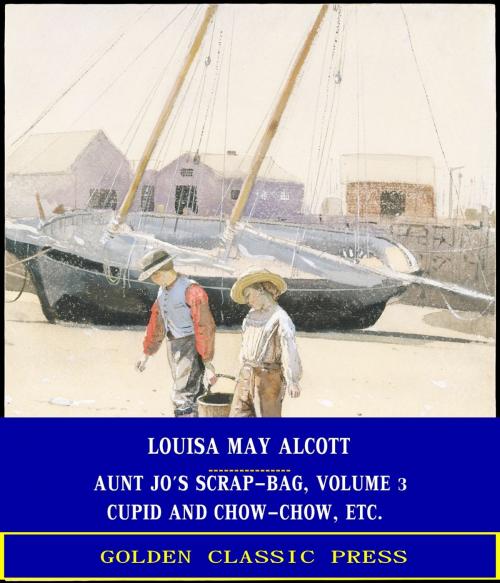 Cover of the book Cupid and Chow-chow by Louisa May Alcott, GOLDEN CLASSIC PRESS