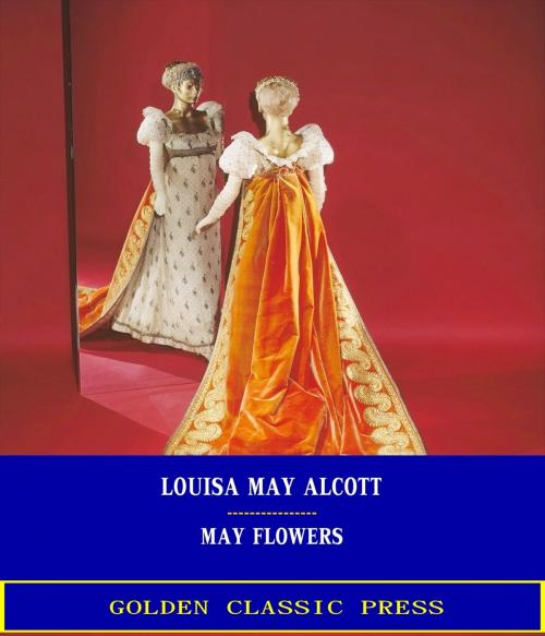 Cover of the book May Flowers by Louisa May Alcott, GOLDEN CLASSIC PRESS