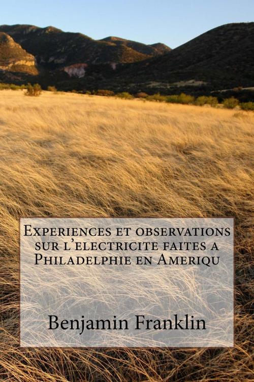 Cover of the book Experiences et observations sur l'electricite faites a Philadelphie en Ameriqu by Benjamin Franklin, kobobooks