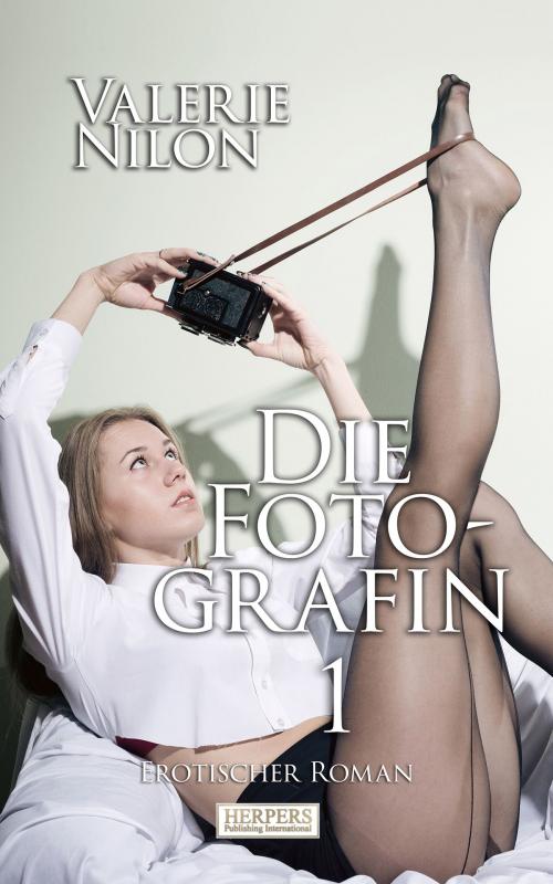 Cover of the book Die Fotografin | Erotischer Roman by Valerie Nilon, Herpers Publishing International