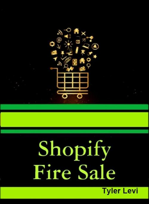 Cover of the book Shopify Fire Sale by Tyler Levi, SoftTech