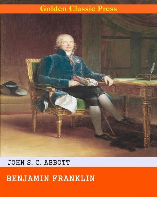 Cover of the book Benjamin Franklin by John S. C. Abbott, GOLDEN CLASSIC PRESS